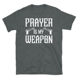 Prayer is My Weapon Short-Sleeve Unisex T-Shirt