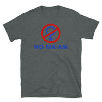 No Ma'am Short-Sleeve Unisex T-Shirt