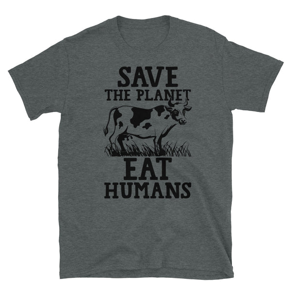 Save the Planet Eat Humans Short-Sleeve Unisex T-Shirt