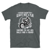 Don't Always Need a Plan Short-Sleeve Unisex T-Shirt