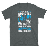 I'm Not Addicted to Fishing Short-Sleeve Unisex T-Shirt