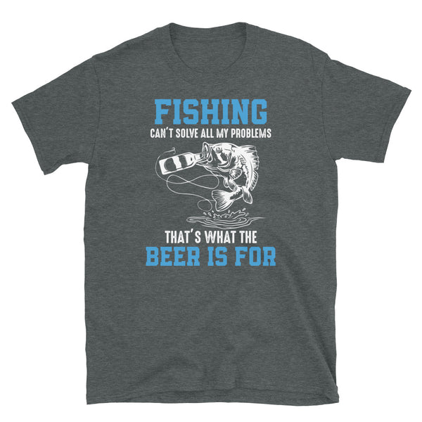 Fishing Can't Solve All My Problems Short-Sleeve Unisex T-Shirt