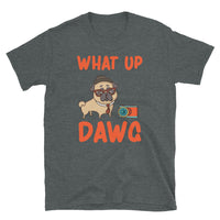 What Up Dawg Short-Sleeve Unisex T-Shirt