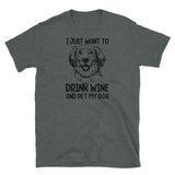 Drink Wine and Pet My Dog Short-Sleeve Unisex T-Shirt