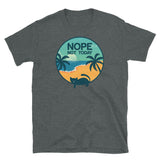 Nope Not Today Short-Sleeve Unisex T-Shirt