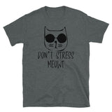 Don't Stress Meowt Short-Sleeve Unisex T-Shirt