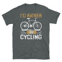 I'd Rather Be Cycling Short-Sleeve Unisex T-Shirt