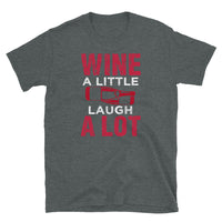 Wine a Little Laugh a Lot Short-Sleeve Unisex T-Shirt