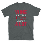 Wine a Little Laugh a Lot Short-Sleeve Unisex T-Shirt