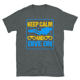 Keep Calm and Dive On Short-Sleeve Unisex T-Shirt