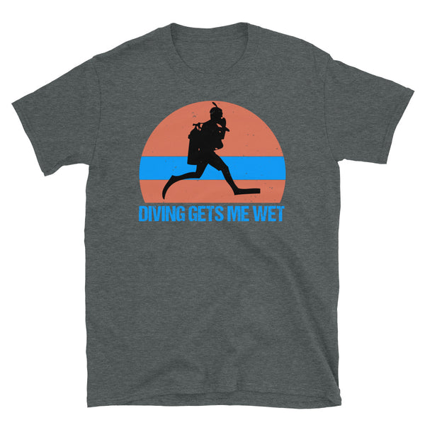 Diving Gets Me Wet Short-Sleeve Unisex T-Shirt