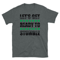 Let's Get Ready to Stumble Short-Sleeve Unisex T-Shirt