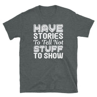 Have Stories to Tell Short-Sleeve Unisex T-Shirt