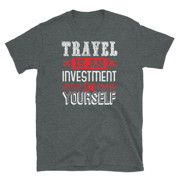 Travel is an Investment Short-Sleeve Unisex T-Shirt