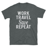 Work Travel Save Repeat Short-Sleeve Unisex T-Shirt