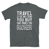 Travel Makes You Richer Short-Sleeve Unisex T-Shirt