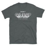 Don't Give Up Short-Sleeve Unisex T-Shirt