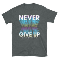 Never Give Up Short-Sleeve Unisex T-Shirt