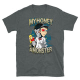 My Honey is a Monster Short-Sleeve Unisex T-Shirt