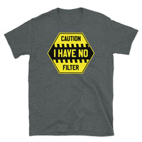 I Have No Filter Short-Sleeve Unisex T-Shirt