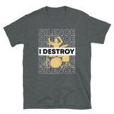 I Destroy Silence Short-Sleeve Unisex T-Shirt