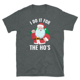 I Do it for the Ho's Short-Sleeve Unisex T-Shirt