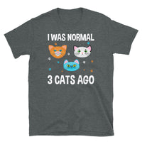 I Was Normal 3 Cats Ago Short-Sleeve Unisex T-Shirt