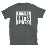 Straight Outta Patience Short-Sleeve Unisex T-Shirt