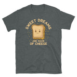 Sweet Dreams are Made of Cheese Short-Sleeve Unisex T-Shirt