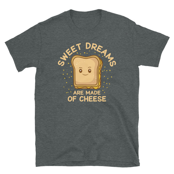 Sweet Dreams are Made of Cheese Short-Sleeve Unisex T-Shirt