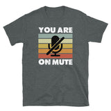 You Are On Mute Short-Sleeve Unisex T-Shirt