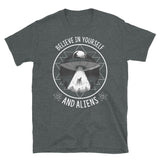 Believe in Yourself and Aliens Short-Sleeve Unisex T-Shirt