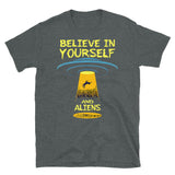 Believe in Yourself and Aliens Short-Sleeve Unisex T-Shirt