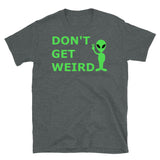 Don't Get Weird Short-Sleeve Unisex T-Shirt