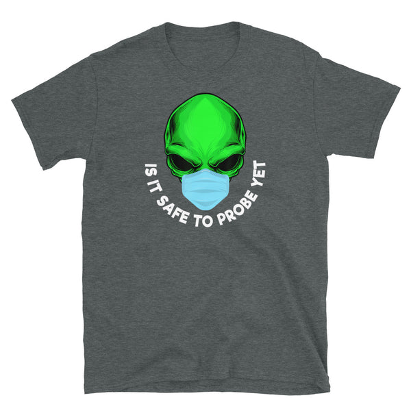 Is it Safe to Probe Yet Short-Sleeve Unisex T-Shirt