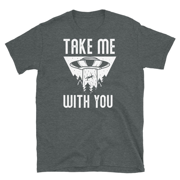 Take Me With You Short-Sleeve Unisex T-Shirt