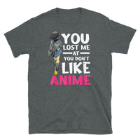 You Don't Like Anime Short-Sleeve Unisex T-Shirt