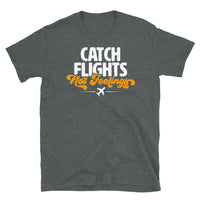 Catch Flights Not Feelings 14 Short-Sleeve Unisex T-Shirt