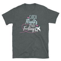 Catch Flights Not Feelings 27 Short-Sleeve Unisex T-Shirt