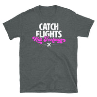 Catch Flights Not Feelings 28 Short-Sleeve Unisex T-Shirt