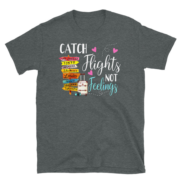 Catch Flights Not Feelings 33 Short-Sleeve Unisex T-Shirt