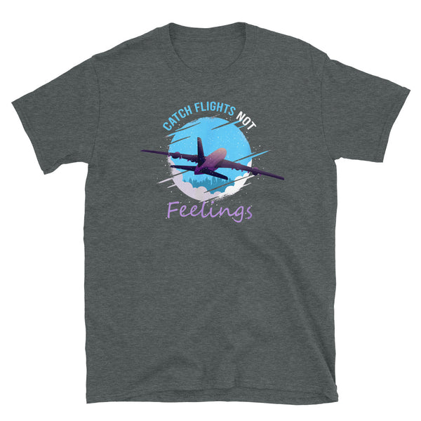 Catch Flights Not Feelings 34 Short-Sleeve Unisex T-Shirt