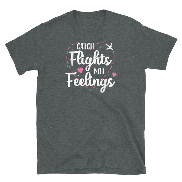 Catch Flights Not Feelings 36 Short-Sleeve Unisex T-Shirt