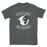 Catch Flights Not Feelings 37 Short-Sleeve Unisex T-Shirt