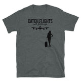 Catch Flights Not Feelings 38 Short-Sleeve Unisex T-Shirt