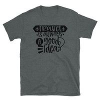 Travel is Always a Good Idea Short-Sleeve Unisex T-Shirt