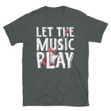 Let the Music Play  Short-Sleeve Unisex T-Shirt