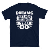 Dreams Don't Work Unless You Do Short-Sleeve Unisex T-Shirt