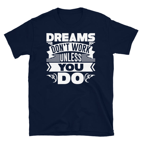 Dreams Don't Work Unless You Do Short-Sleeve Unisex T-Shirt