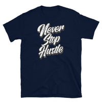 Never Stop Hustle Short-Sleeve Unisex T-Shirt